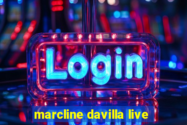 marcline davilla live